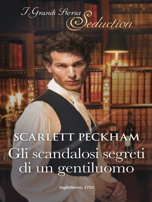 cover image of Gli scandalosi segreti di un gentiluomo